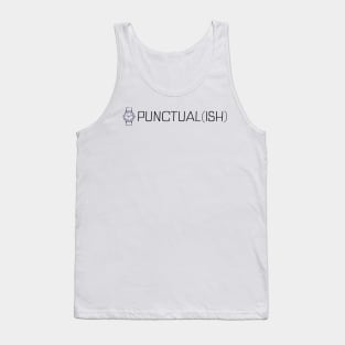 Punctual Ish Tank Top